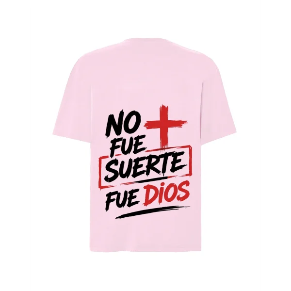 Camiseta cristiana no fue suerte fue Dios rosa